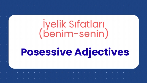 �yelik S�fatlar� -Possessive Adjectives