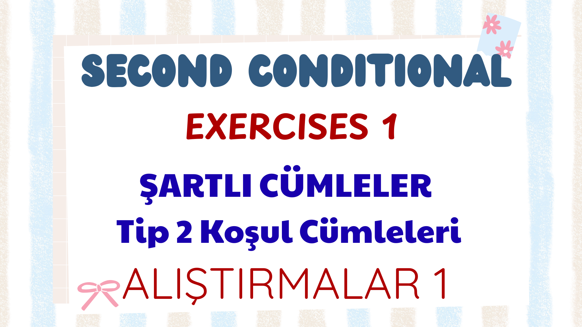The Conditionals -If Clauses- Second Type - �artl� C�mleler   Tip 2 Al��t�rmalar 1