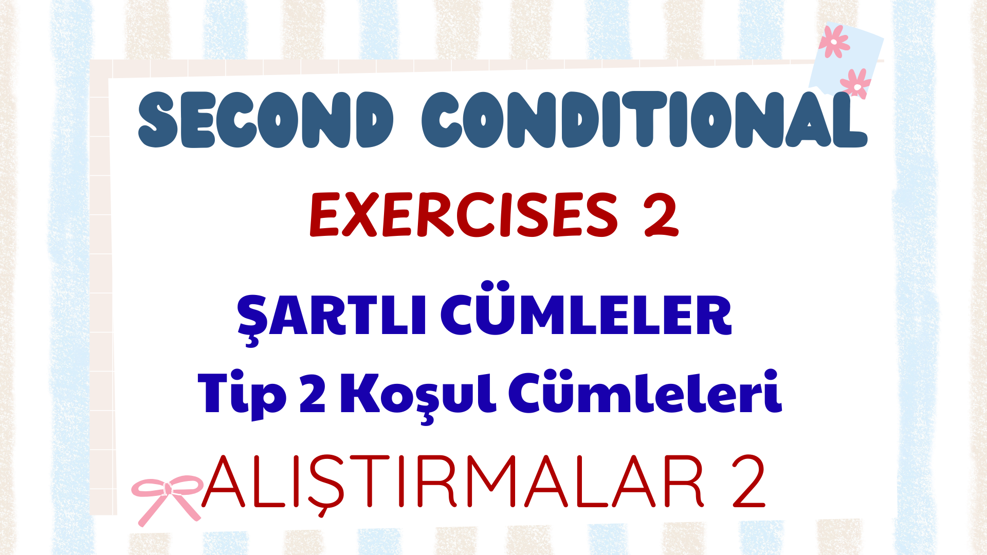 The Conditionals -If Clauses- Second  Type - �artl� C�mleler   Tip 2 Al��t�rmalar 2