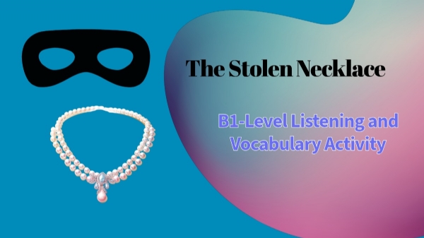 The Stolen Necklace  (B1-Level Listening and Vocabulary Activity)