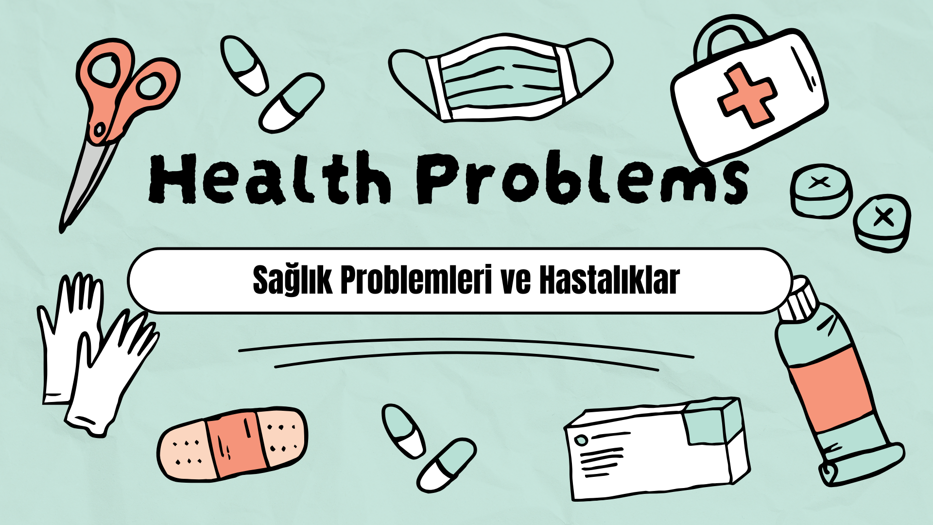 Sa�l�k Problemleri ve Hastal�klar -Health problems and illnesses