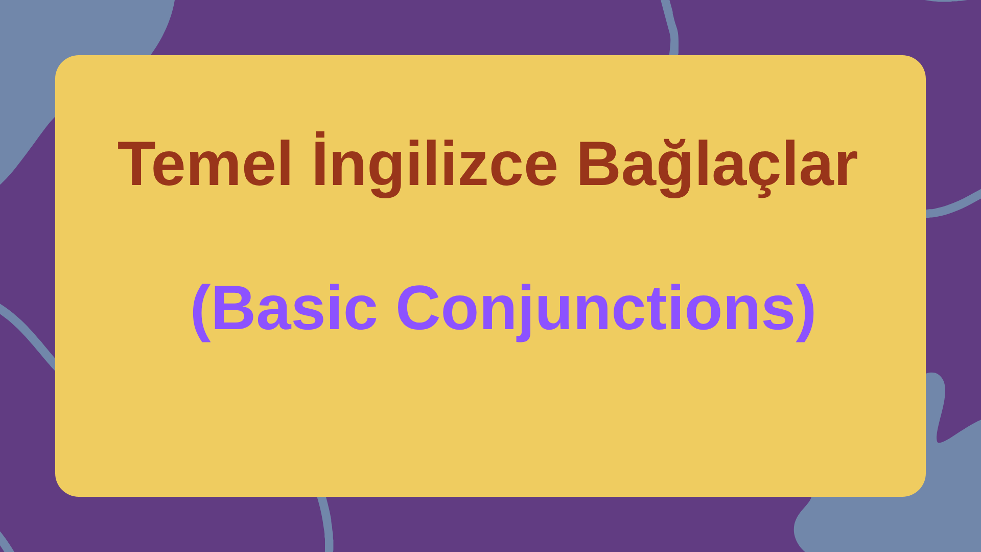 Temel �ngilizce Ba�la�lar (Basic Conjunctions)