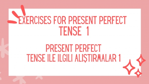Present Perfect Tense Al��t�rmalar