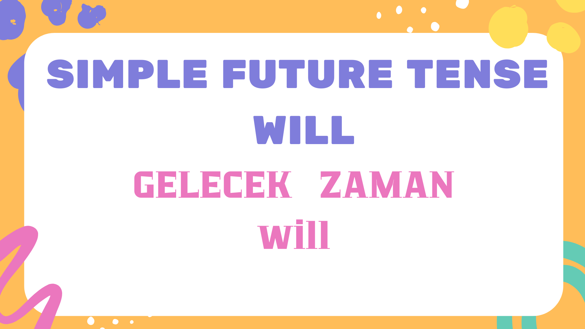 Simple Future Tense  WILL (Gelecek Zaman WILL)